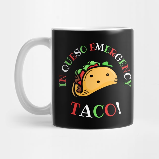 In Queso Emergency: TACO! by TeeTopiaNovelty